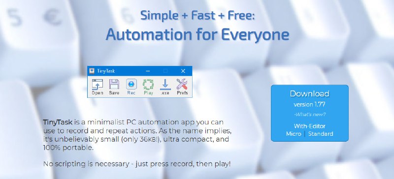 #自动化 #win TinyTask 一个 Windows 自动化工具，可模拟键盘和鼠标，自动执行任何流程和动作，只需录制动作并运行即可，无需编辑脚本，大小仅 33 KB，且免费无广告